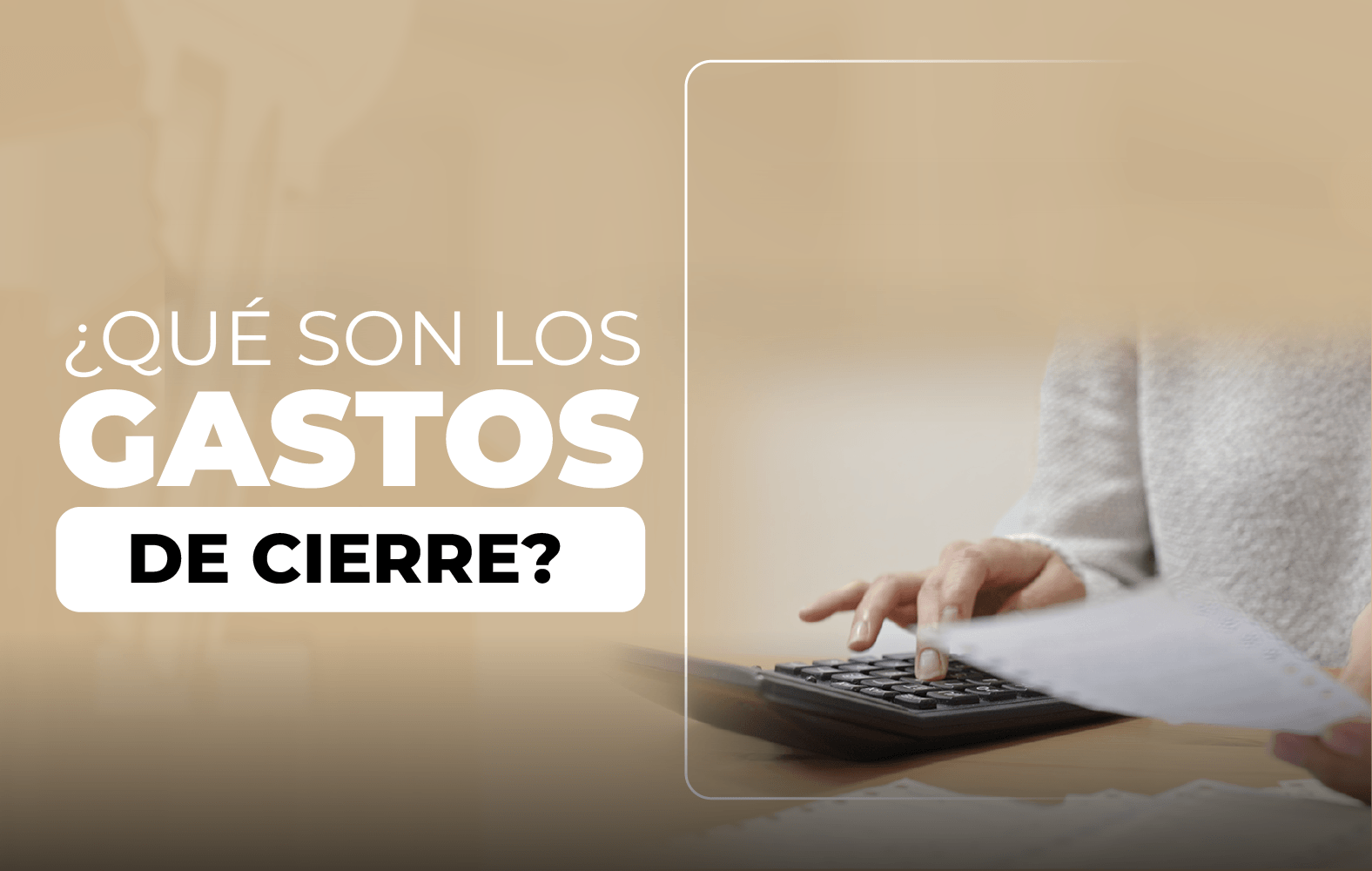 ¿Sabes qué son los gastos de cierre?