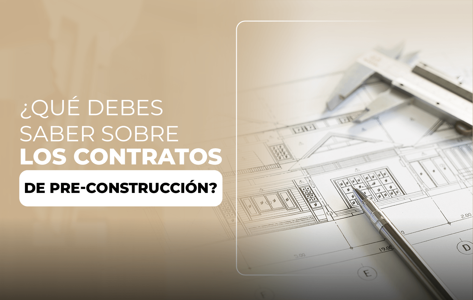 Cosas que debes saber sobre el contrato de PRE-CONSTRUCCIÓN