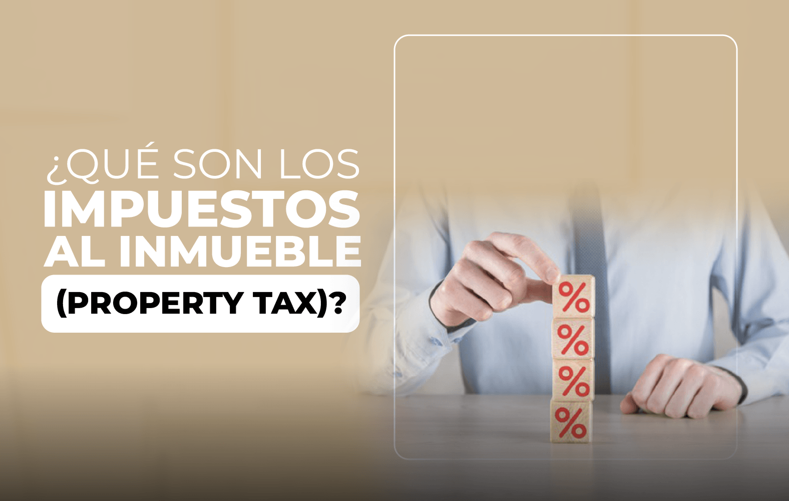 ¿Qué son los impuestos al inmueble (property tax)?