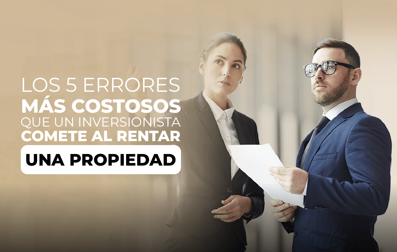 5 errores que no puedes cometer a la hora de rentar una propiedad: